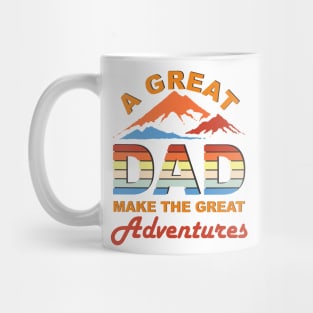 a great dad make the great adventures Mug